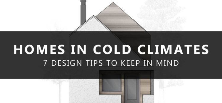 Design Tips for Houses in Cold Climates Design Tips for Houses in Cold Climates