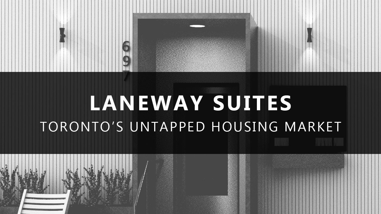 Laneway Suites:  Toronto’s Untapped Housing Market